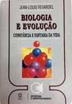Biologia e Evolução
Constância e fantasia da vida