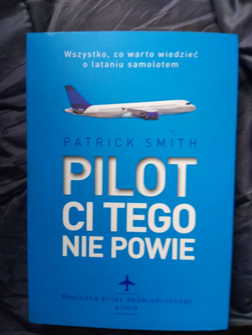 Pilot ci tego nie powie. Patrick Smith