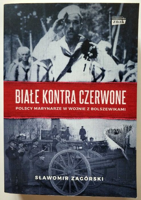 BIAŁE KONTRA CZERWONE, Polscy marynarze w wojnie z bolszewikami, NOWA!