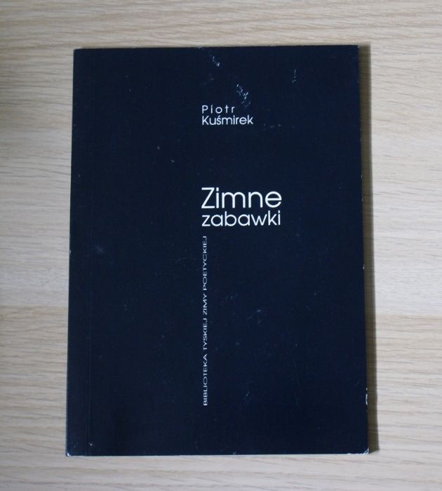 Piotr Kuśmirek - Zimne zabawki POEZJA Unikat