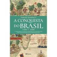 A Conquista do Brasil - 1500 a 1600, Thales Guaracy