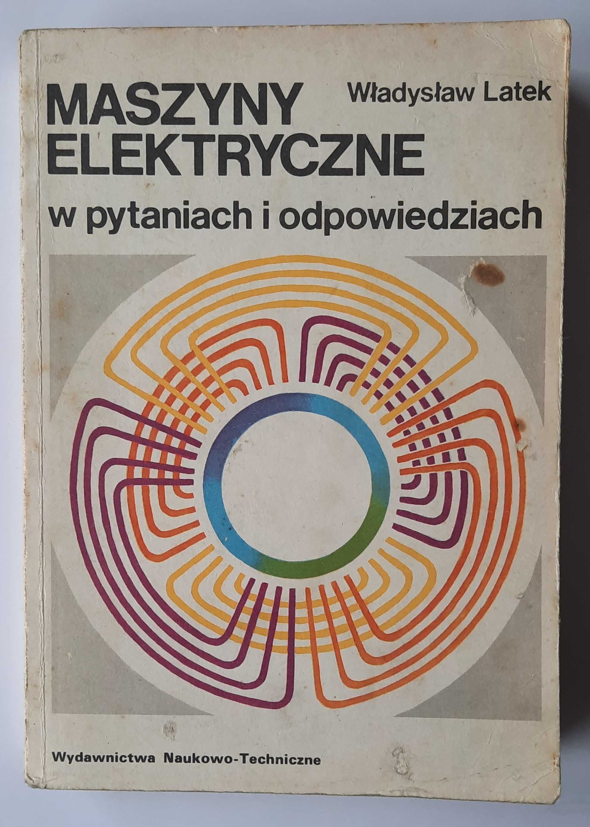 Maszyny elektryczne w pytaniach i odpowiedziach Władysław Latek