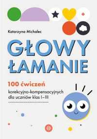 Głowy łamanie 100 ćw. korekcyjno - kompensacyjnych - Katarzyna Michal