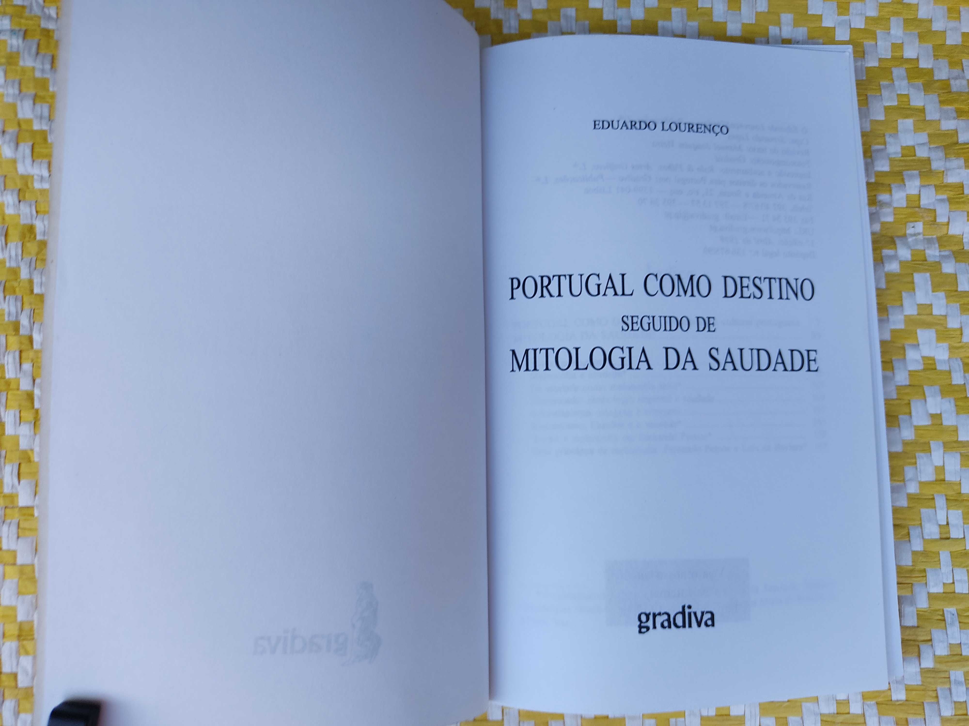 Portugal como destino  Mitologia da saudade 
Eduardo Lourenço