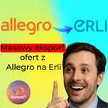 INTEGRACJA MASOWY IMPORT ofert z pliku ALLEGRO na ERLI 5000 produktów