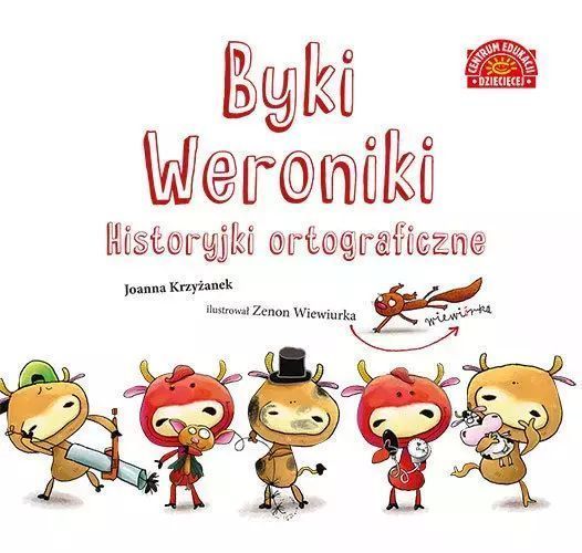 Byki Weroniki. Historyjki ortograficzne. Centrum Edukacji Dziecięcej