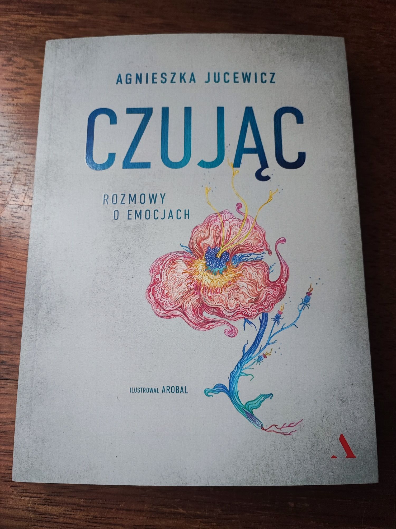 "Czując. Rozmowy o emocjach" Agnieszka Jucewicz