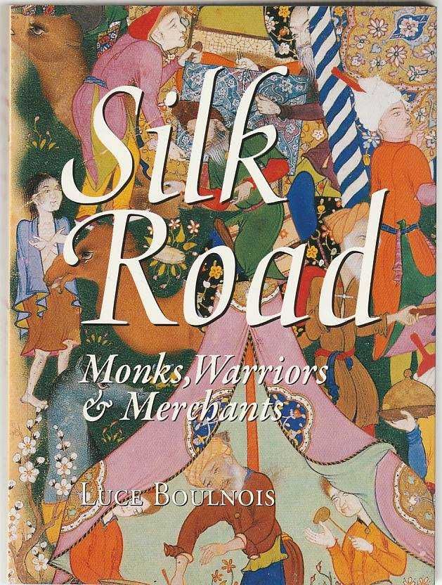 Silk Road – Monks, warriors and merchants-Luce Boulnois-Odyssey