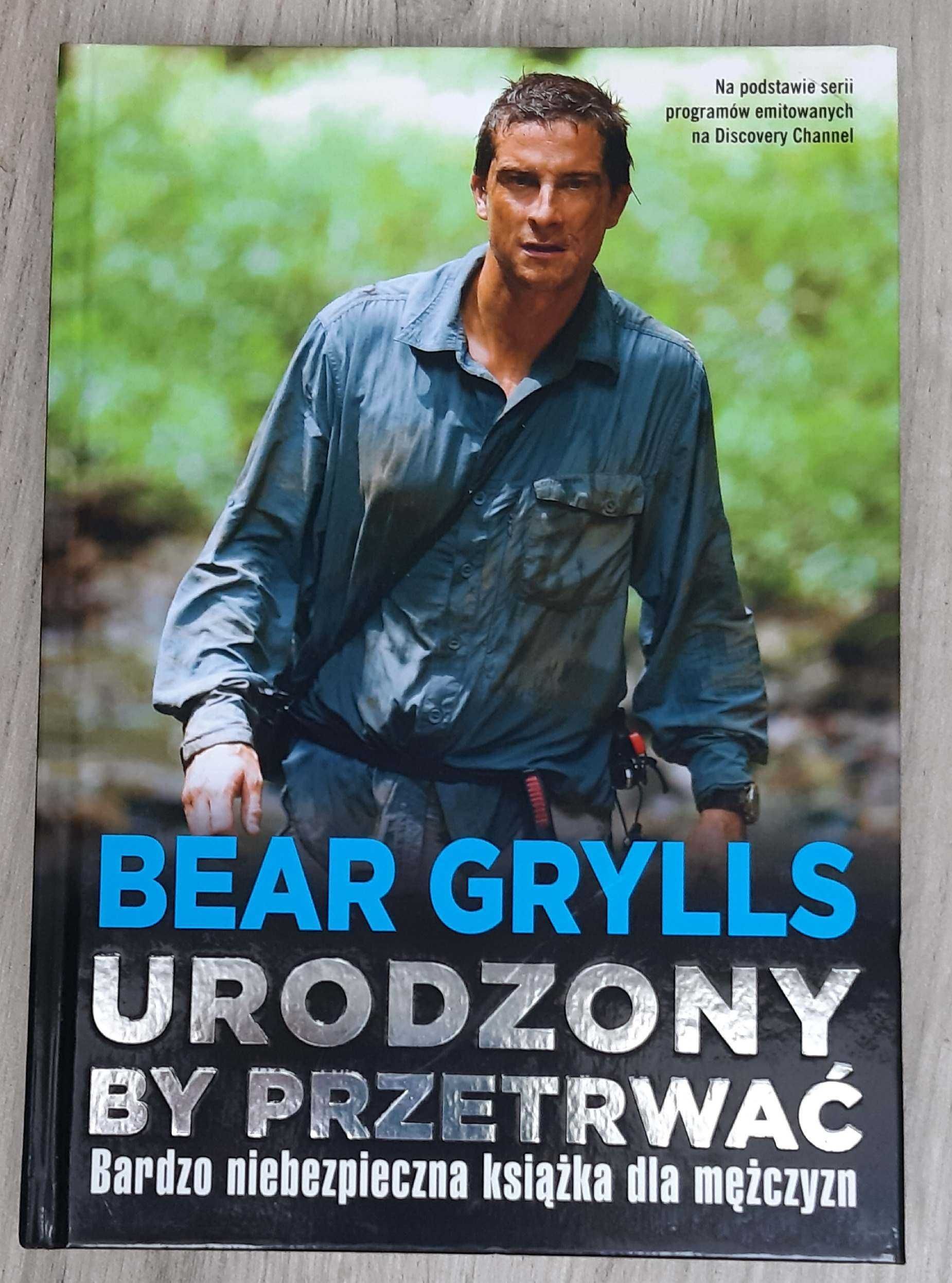 Bear Grylls "Urodzony by przetrwać"