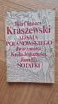 Kraszewski Adama Polanowskiego dworzanina Króla Jegomości Jana III not