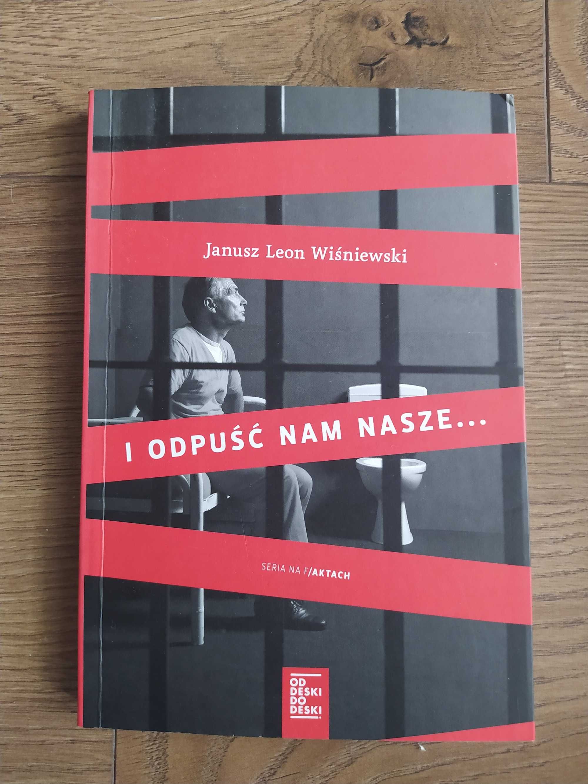 I odpuść nam nasze - Janusz Leon Wiśniewski