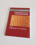 Organizacja i zarządzanie. Cz. I. Organizacje i ich struktury