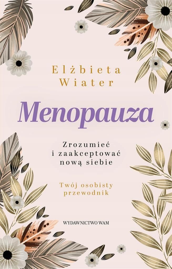 Menopauza Zrozumieć I Zaakceptować Nową Siebie