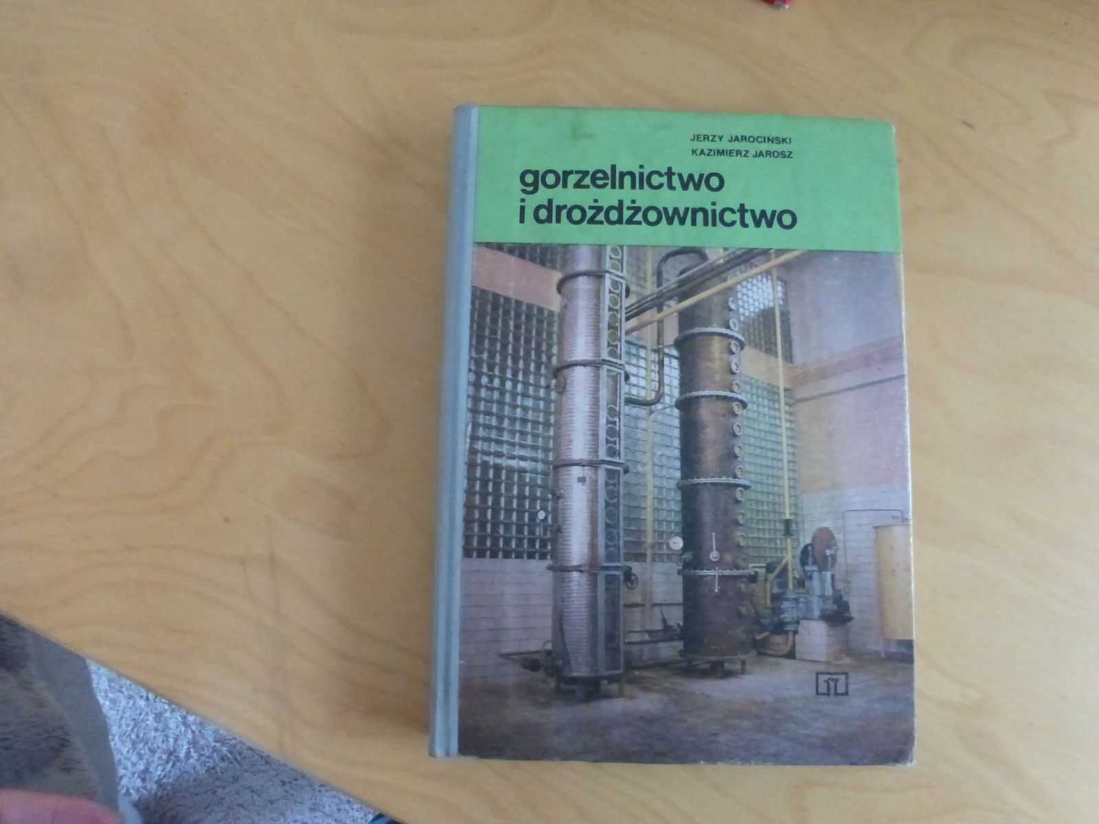 Gorzelnictwo i drożdżownictwo. Jerzy Jarociński Kazimierz Jarosz