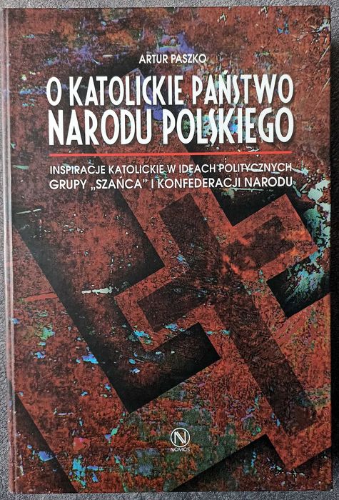 Artur Paszko - O katolickie państwo narodu polskiego