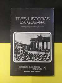 Hemingway / Cholokhov / Faulkner - Três Histórias da Guerra