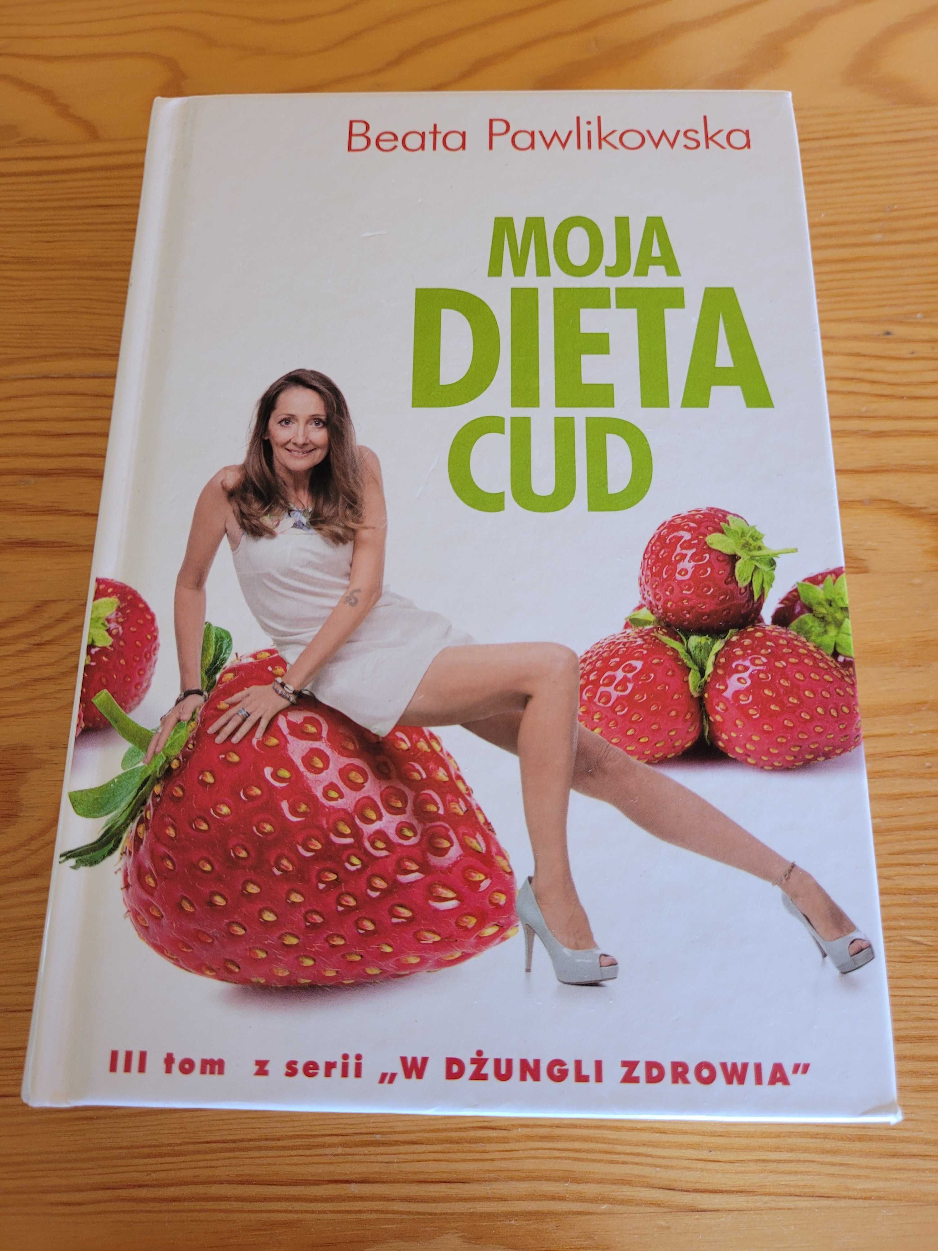 Moja dieta cud - Beata Pawlikowska (z serii W dżungli zdrowia)