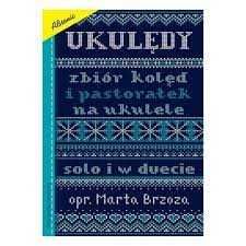 Książka Ukulędy zbiór kolęd i pastorałek na ukulele