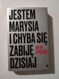 Mery Spolsky "Jestem Marysia i chyba się zabiję dzisiaj"