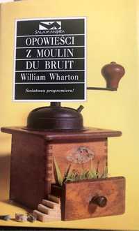 Opowieści z Moulin du Bruit - William Wharton