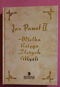 "Jan Pawel II -Wielka ksiega zlotych mysli" wybor tekstow K.Nowakowska