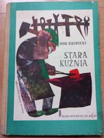 Stara kuźnia Igor Sikirycki wydanie I ilustracje Antoni Boratyński