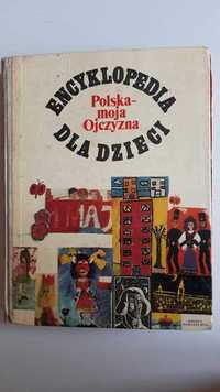 Encyklopedia dla dzieci. Polska moja ojczyzna.