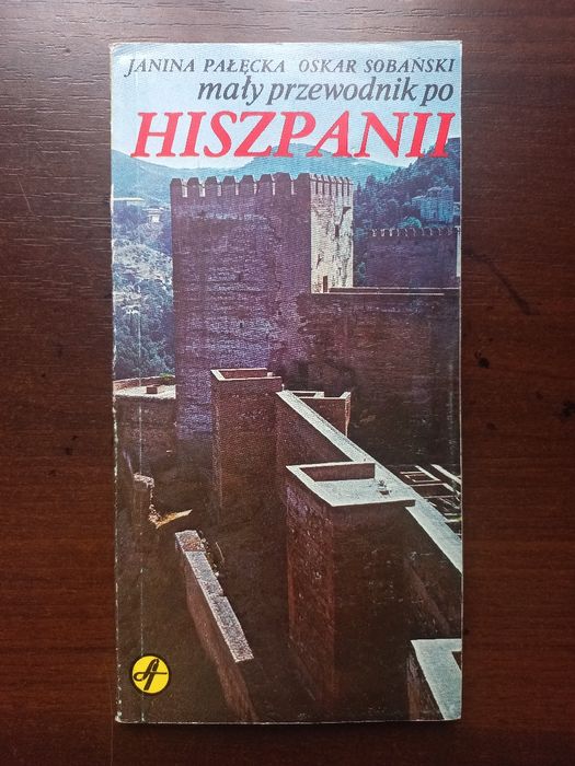 Mały przewodnik po Hiszpanii Janina Pałęcka Oskar Sobański