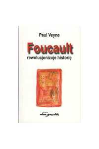Foucault rewolucjonizuje historię Paul Veyne