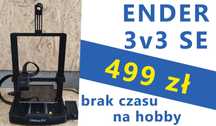 ENDER 3v3 SE - NAJTANIEJ NA OLX - brak czasu na hobby