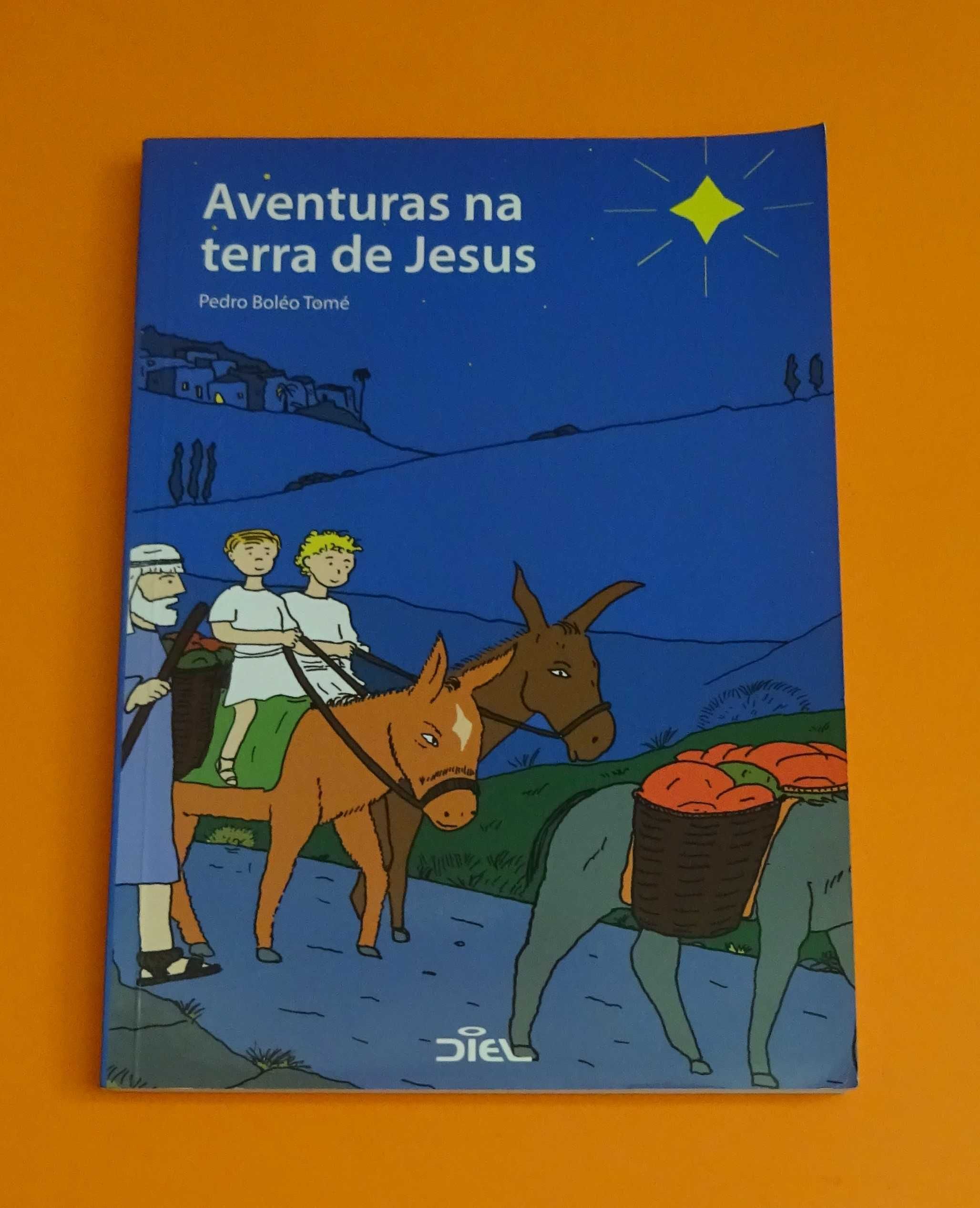 Aventuras na Terra de Jesus - Pedro Boléo Tomé