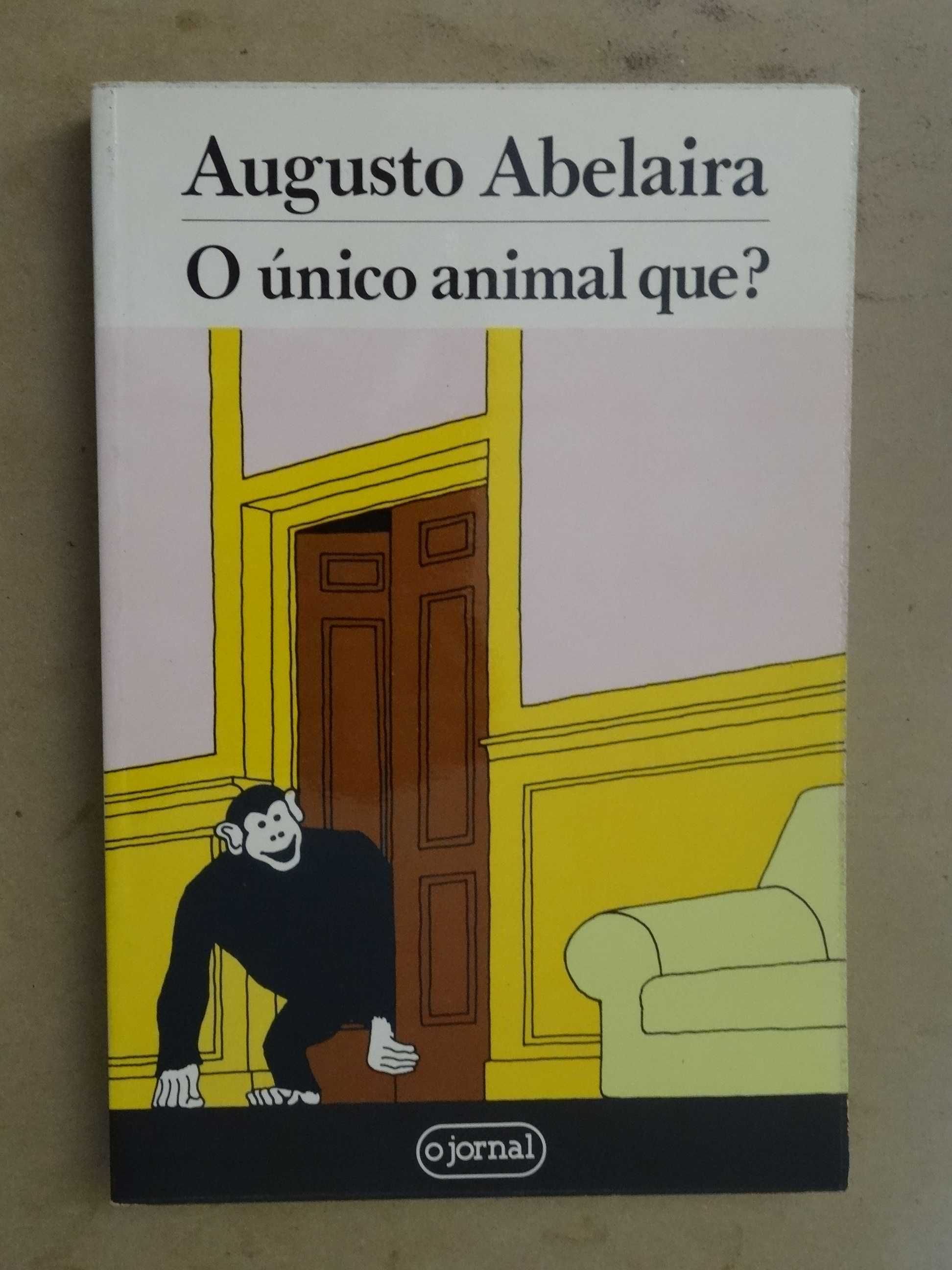 O Único Animal Que? de Augusto Abelaira - 1ª Edição