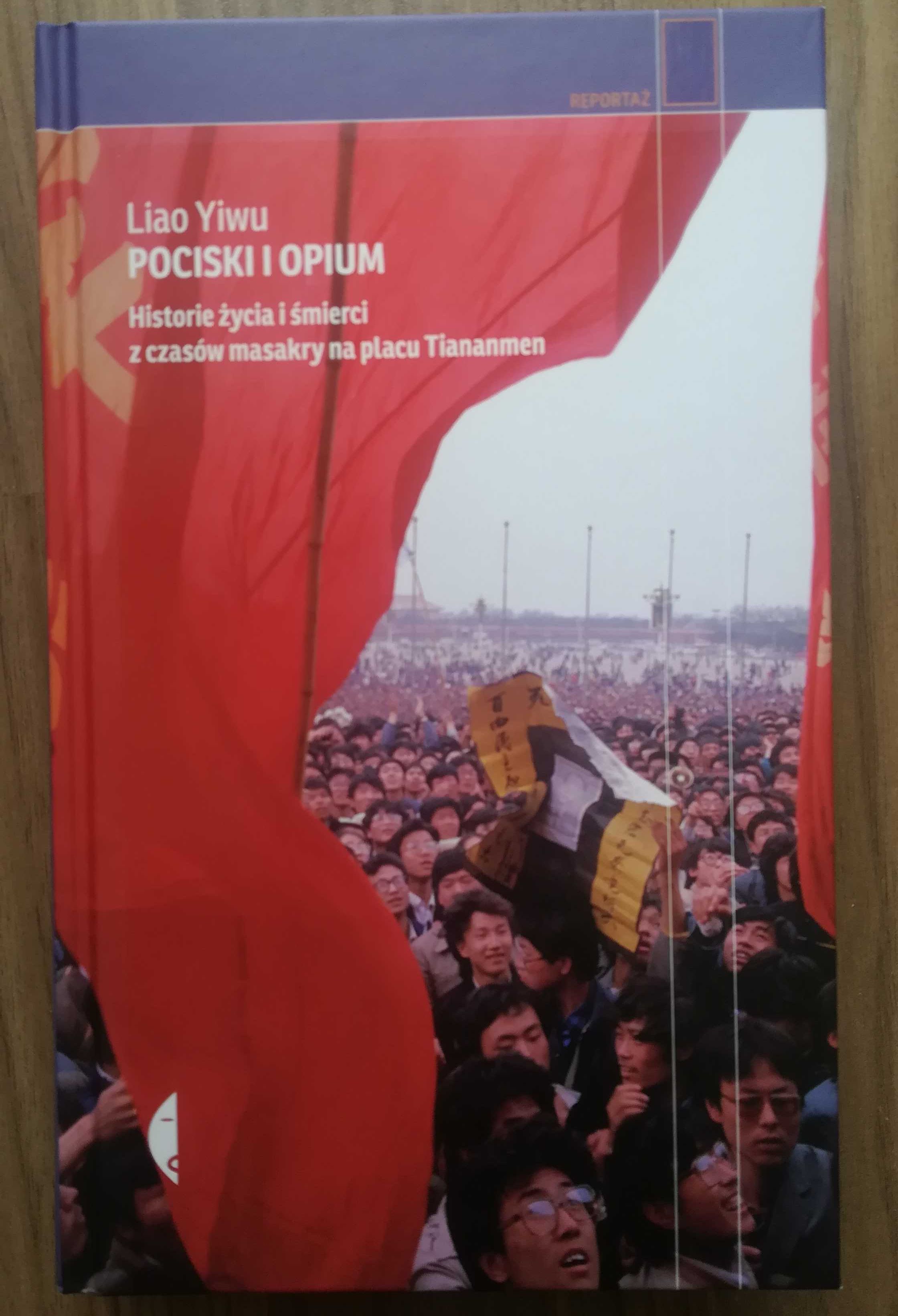 Liao Yiwu "Pociski i opium". Plac Tiananmen. Chiny