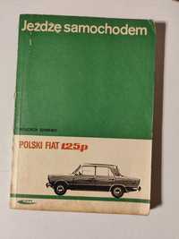 Jeżdżę samochodem Polski Fiat 125p książka instrukcja obsługi