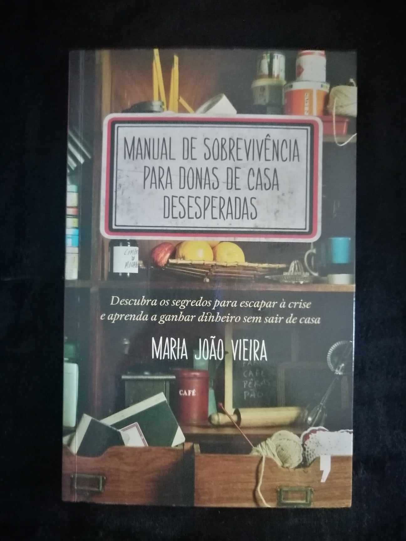 "Manual de Sobrevivência para Donas de Casa Desesperadas" M J Vieira