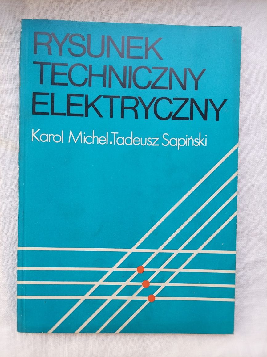 "Rysunek Techniczny Elektryczny" - K.Michel, T. Sapiński