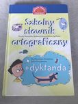 Szkolny słownik ortograficzny + dyktanda