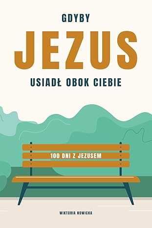 Gdyby Jezus usiadł obok Ciebie