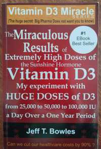 Vitamin D3 miracle - Jeff T. Bowles
