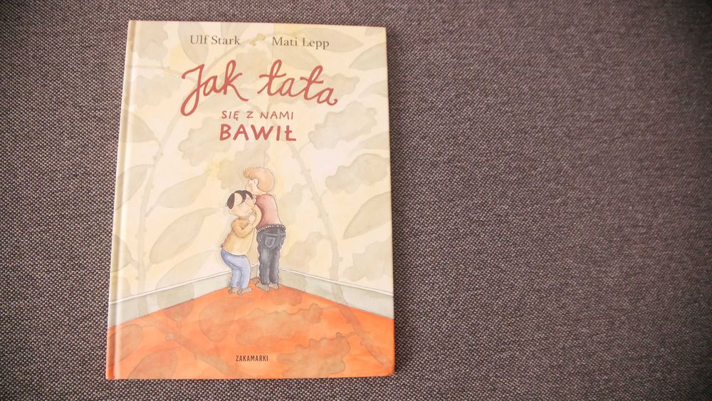 "Jak tata się z nami bawił" - Ulf Stark Mati Lepp