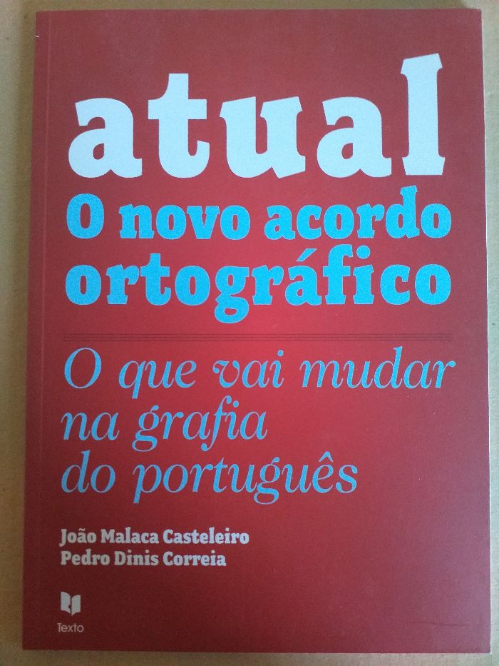 Atual - O Novo Acordo Ortográfico (Pedro Correia/Malaca Casteleiro)