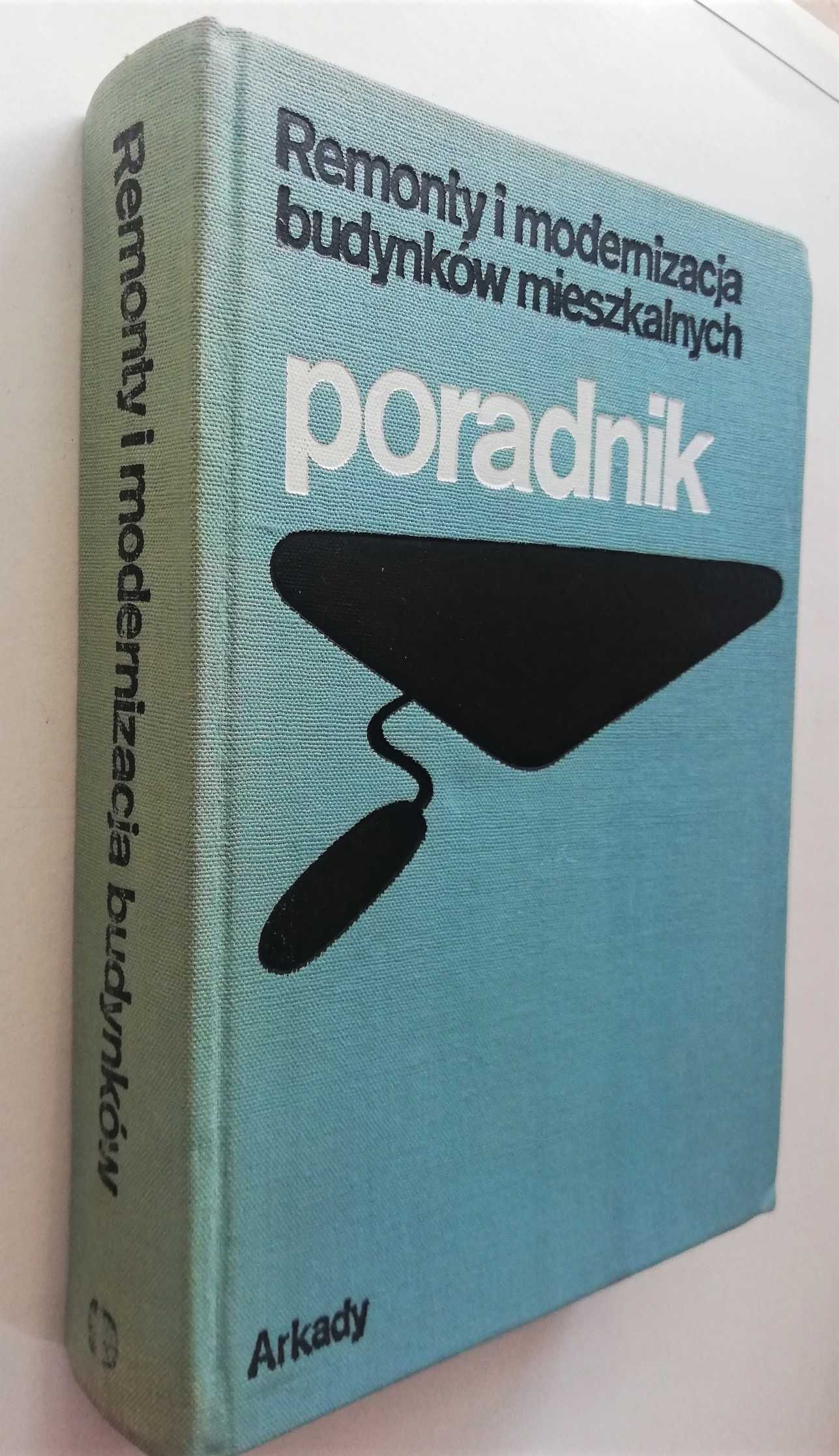 Remonty i modernizacja budynków mieszkalnych. Poradnik 1987 r.