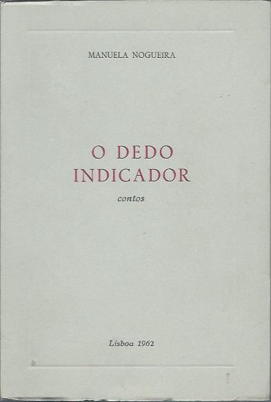 O dedo indicador (1ª ed.)_Manuela Nogueira_Edição de Autor