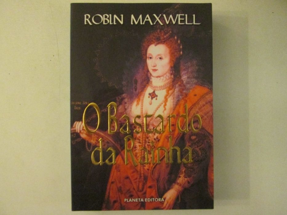 O bastardo da Rainha- Robin Maxwell