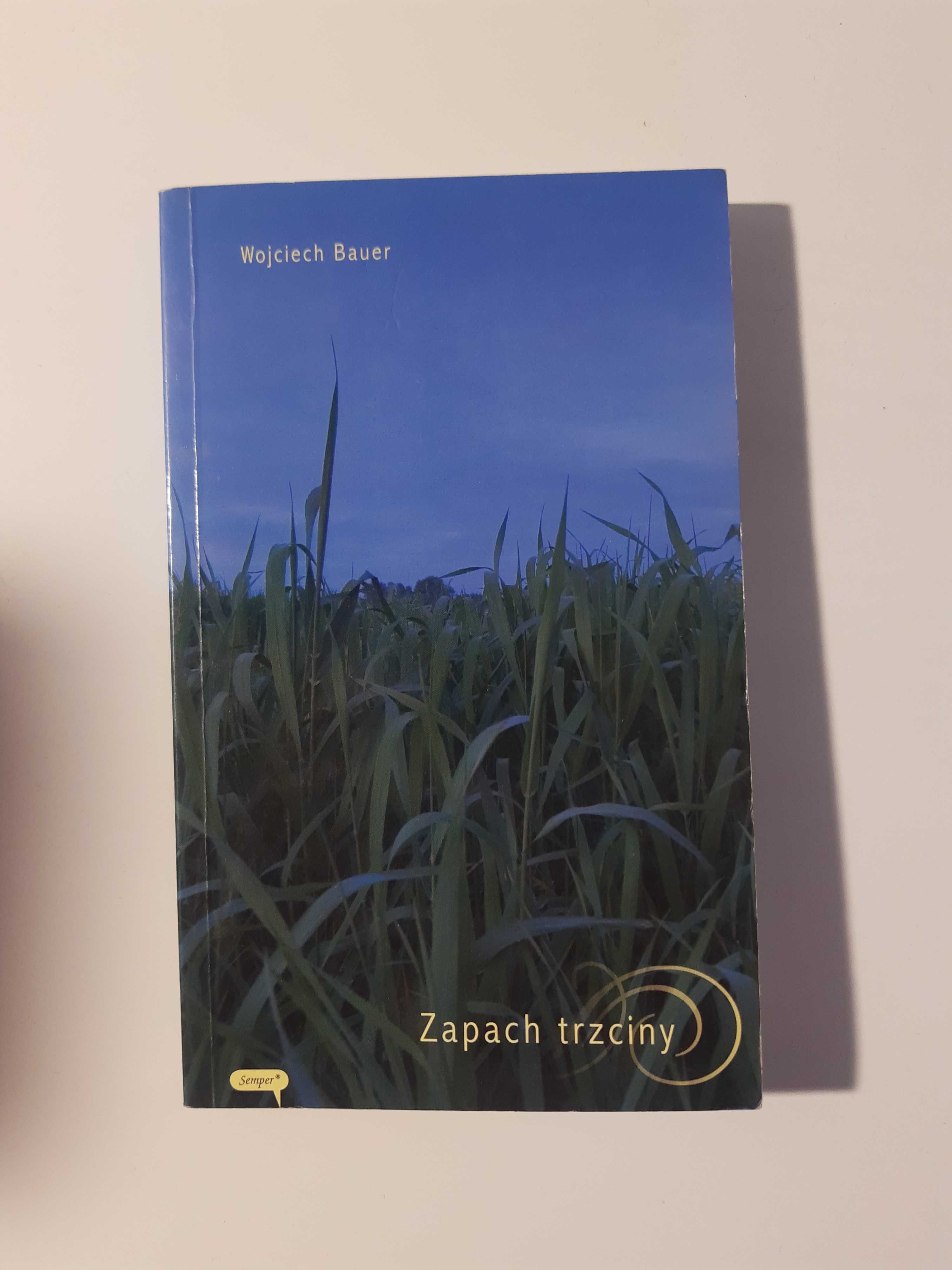 Wojciech Bauer - Zapach trzciny