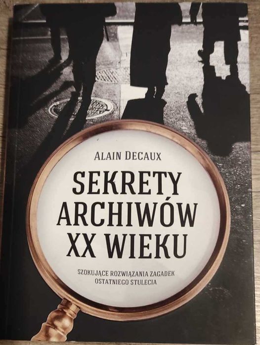 Sekrety archiwów XX wieku. Alain Decaux