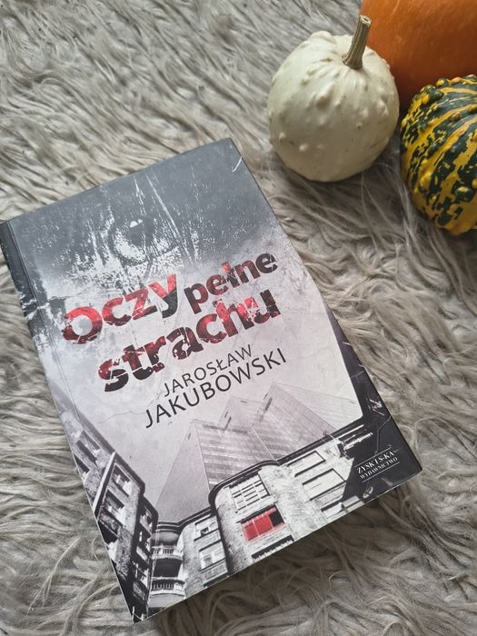 Oczy pełne strachu – Jarosław Jakubowski thriller psychologiczny