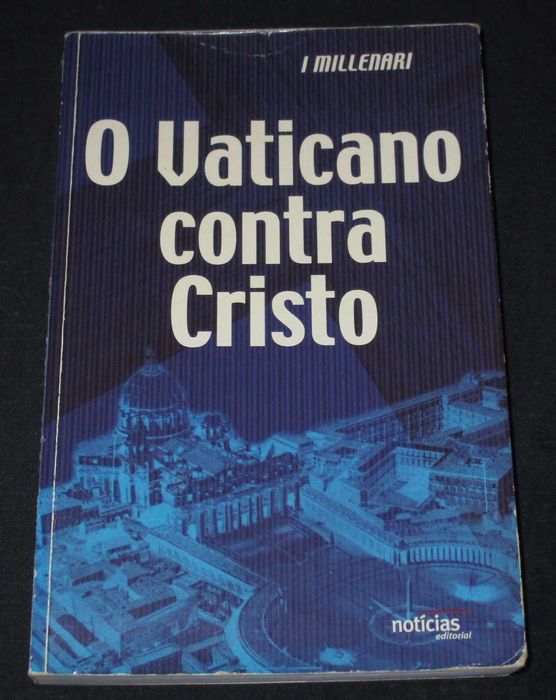 Livro O Vaticano contra Cristo I Millenari