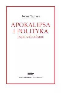 Apokalipsa i polityka Eseje mesjańskie. Sic. Nowy Produkt