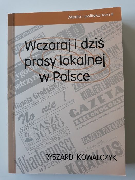 Wczoraj i dziś prasy lokalne w Polsce - Ryszard Kowalczyk